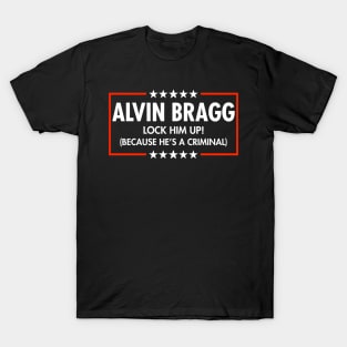 Alvin Bragg Lock him up - because he's a criminal. T-Shirt